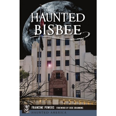 Haunted Bisbee Paperback, History Press