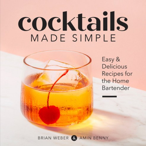 (영문도서) Cocktails Made Simple: Easy & Delicious Recipes for the Home Bartender Paperback, Callisto, English, 9781641527286