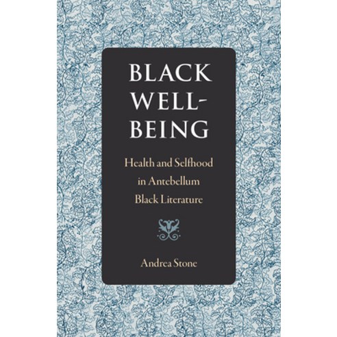 (영문도서) Black Well-Being: Health and Selfhood in Antebellum Black Literature Hardcover, University Press of Florida, English, 9780813062570