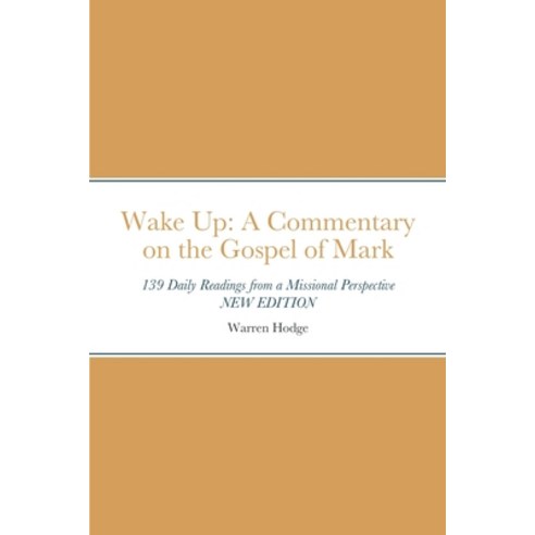 (영문도서) Wake Up: A Commentary on the Gospel of Mark: 139 Daily Readings from a Missional Perspective Paperback, Lulu.com, English, 9781471028649