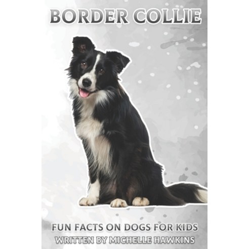 Border Collie: Fun Facts on Dogs for Kids #29 Paperback, Independently Published, English, 9798709431447