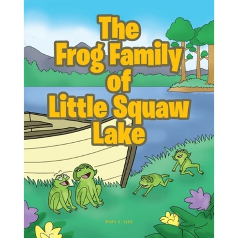 The Frog Family of Little Squaw Lake Paperback, Covenant Books