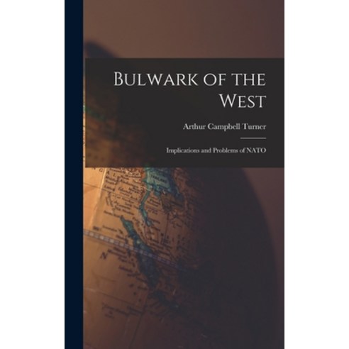 (영문도서) Bulwark of the West; Implications and Problems of NATO Hardcover, Hassell Street Press, English, 9781013397745