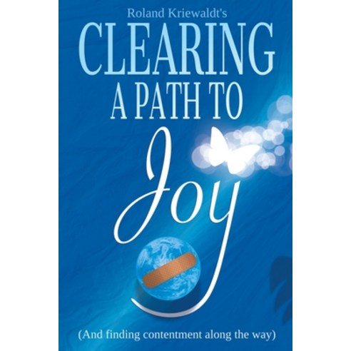 (영문도서) Clearing a Path to Joy: And finding contentment along the way Paperback, Aurora-Sky Publishing, English, 9780968682319