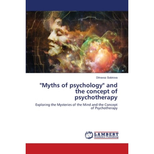 (영문도서) "Myths of psychology" and the concept of psychotherapy Paperback, LAP Lambert Academic Publis..., English, 9786207457281
