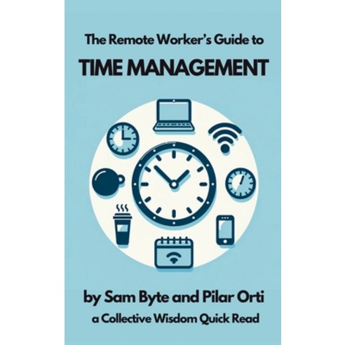 (영문도서) The Remote Worker''s Guide to Time Management Hardcover, Virtual Not Distant, English, 9780957280281