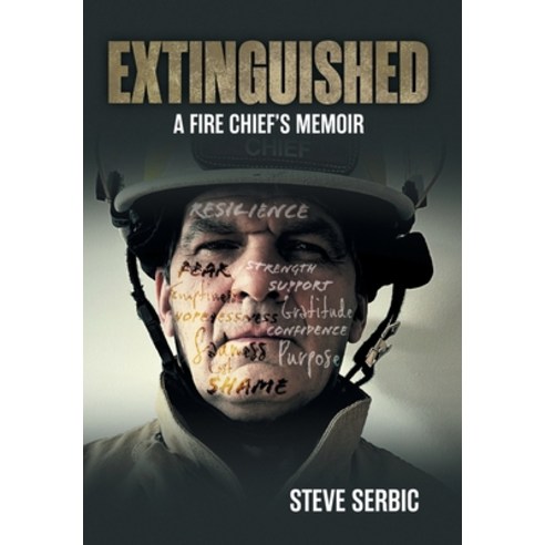 (영문도서) Extinguished: A Fire Chief''s Memoir Hardcover, FriesenPress, English, 9781039183889