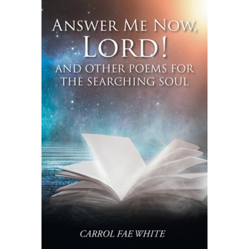 Answer Me Now Lord!: And Other Poems for the Searching Soul Paperback, Christian Faith Publishing,..., English, 9781098079451