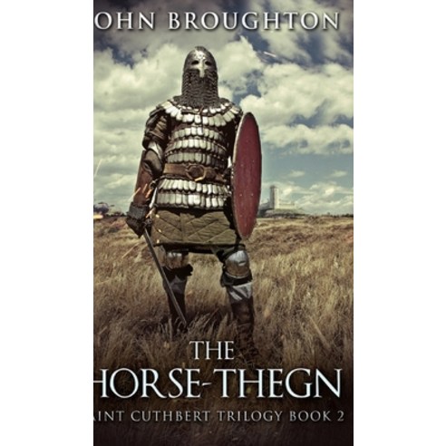 The Horse-Thegn (Saint Cuthbert Trilogy Book 2) Hardcover, Blurb, English, 9781715667900