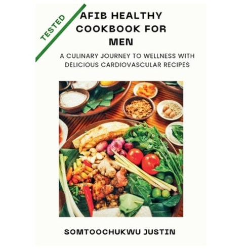 (영문도서) Afib healthy cookbook for men: A Culinary Journey to Wellness with Delicious Cardiovascular R... Paperback, Independently Published, English, 9798864658703