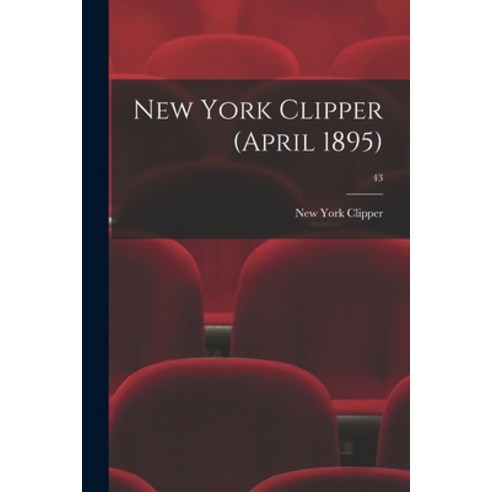 (영문도서) New York Clipper (April 1895); 43 Paperback, Legare Street Press, English, 9781015238053