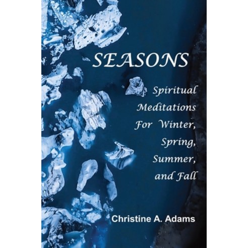 (영문도서) Seasons: Spiritual Reflections For Winter Spring Summer and Fall Paperback, Hanley-Adams Publishing, English, 9781734572759