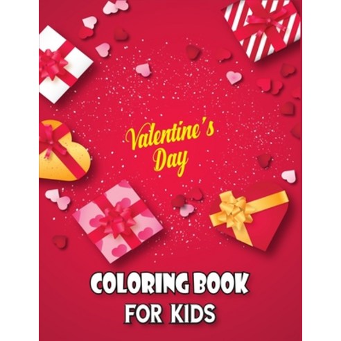 Valentine''s Day Coloring Book for Kids: Love Design Valentines Day Coloring Book for Your Kids Paperback, Independently Published, English, 9798596313901