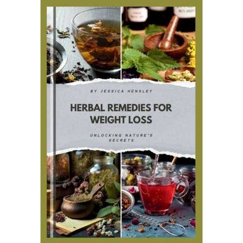 (영문도서) Herbal remedies for weight loss: Unlocking Nature''s Secrets Paperback, Independently Published, English, 9798880256266
