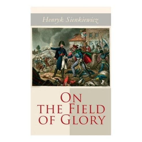 On the Field of Glory: Historical Novel Paperback, E-Artnow, English, 9788027306251