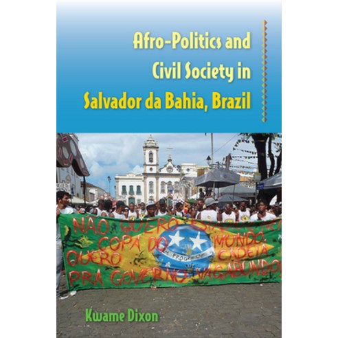 (영문도서) Afro-Politics and Civil Society in Salvador Da Bahia Brazil Paperback, University Press of Florida, English, 9780813068787