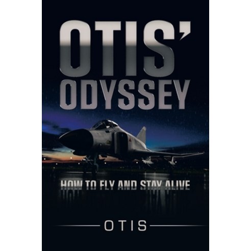 (영문도서) Otis'' Odyssey: How to Fly and Stay Alive Paperback, Authorhouse, English, 9798823001069