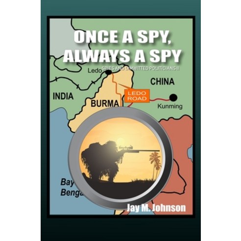 (영문도서) Once A Spy Always A Spy: Spies and Dimwitted Politicians Book 2 Hardcover, Jay Johnson, English, 9780998141732