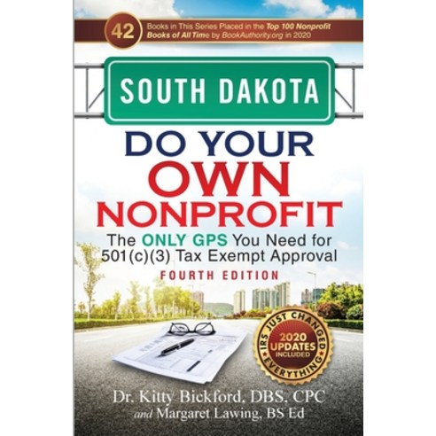 South Dakota Do Your Own Nonprofit: The Only GPS You Need for 501c3 Tax Exempt Approval Paperback, Chalfant Eckert Publishing, LLC