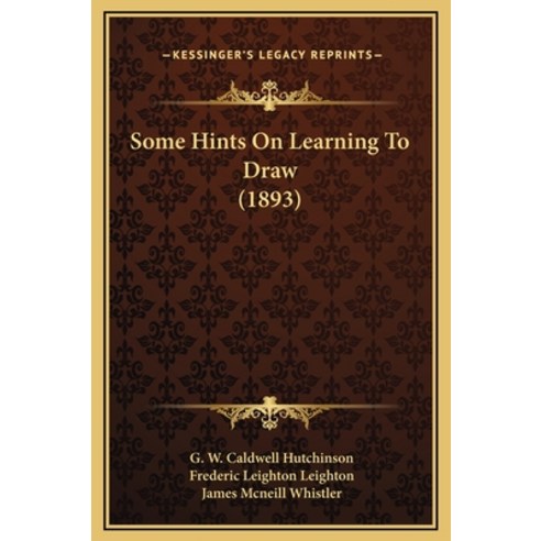 (영문도서) Some Hints On Learning To Draw (1893) Hardcover, Kessinger Publishing, English, 9781169290549