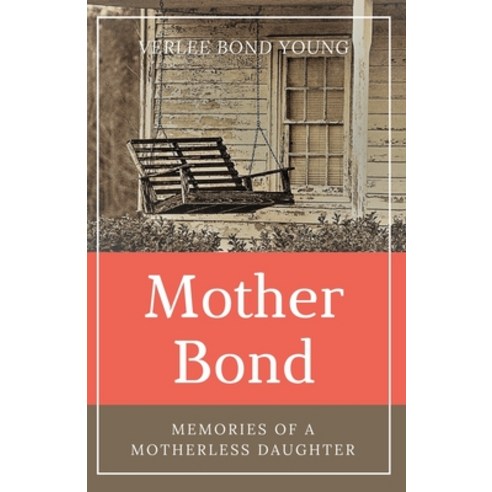 (영문도서) Mother Bond: Memories of a Motherless Daughter Paperback, Independently Published, English, 9798377925507