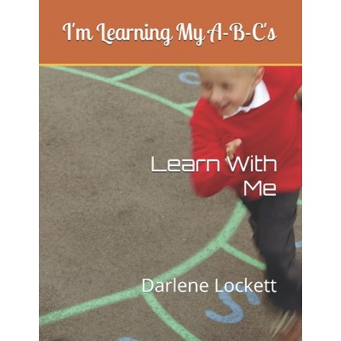 (영문도서) I''m Learning My A-B-C''s: Learn With Me Paperback, Createspace Independent Pub..., English, 9781986243650