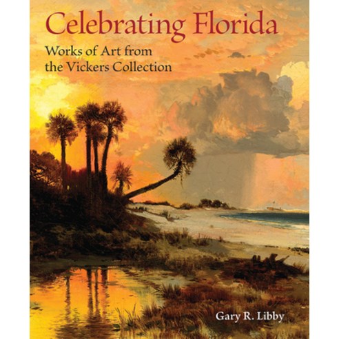 (영문도서) Celebrating Florida: Works of Art from the Vickers Collection Paperback, University Press of Florida, English, 9780813068886