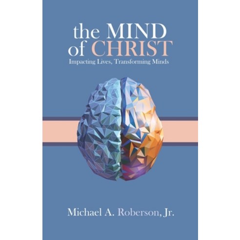 The Mind of Christ: Impacting Lives Transforming Minds Paperback, Keen Vision Publishing, LLC, English, 9781948270892
