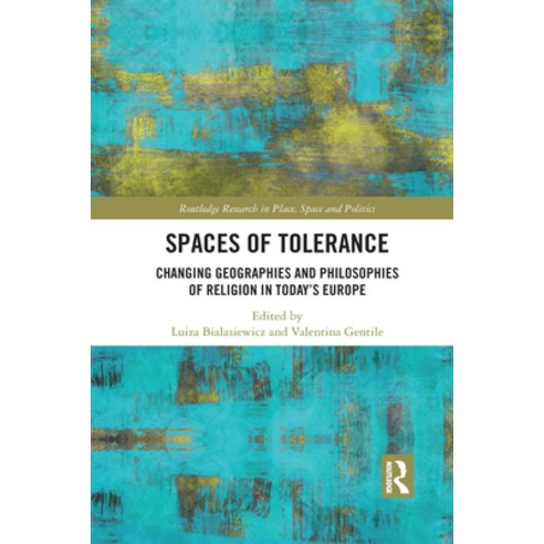 Spaces of Tolerance: Changing Geographies and Philosophies of Religion in Today''s Europe Paperback, Routledge, English, 9781032087658