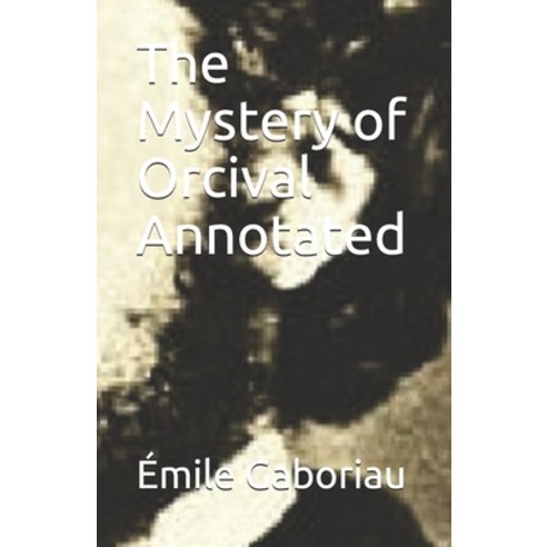 The Mystery of Orcival Annotated Paperback, Independently Published, English, 9798739801456