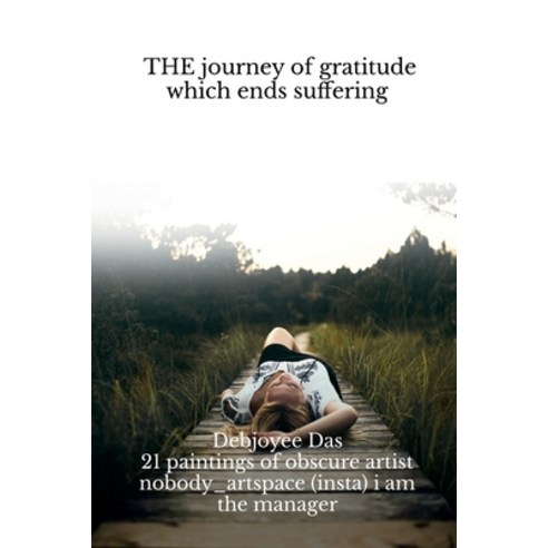 (영문도서) The journey of gratitude which ends suffering Paperback, Notion Press, English, 9798894157269