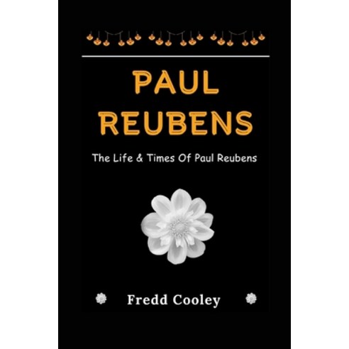 (영문도서) Paul Reubens: The Life & Times Of Paul Reubens Paperback, Independently Published, English, 9798854466714