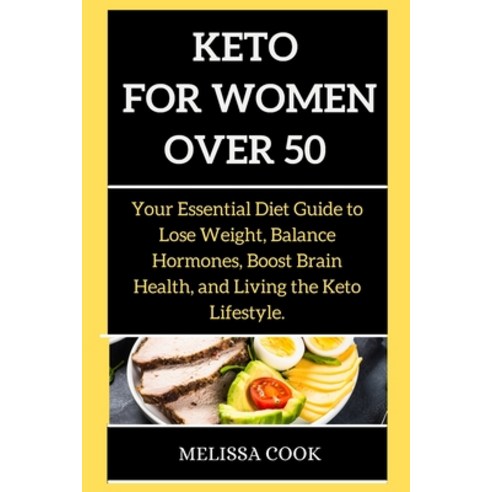 (영문도서) Keto Diet for Women: Your Essential Diet Guide to Lose Weight Balance Hormones Boost Brain ... Paperback, Melissa Cook, English, 9781802268935
