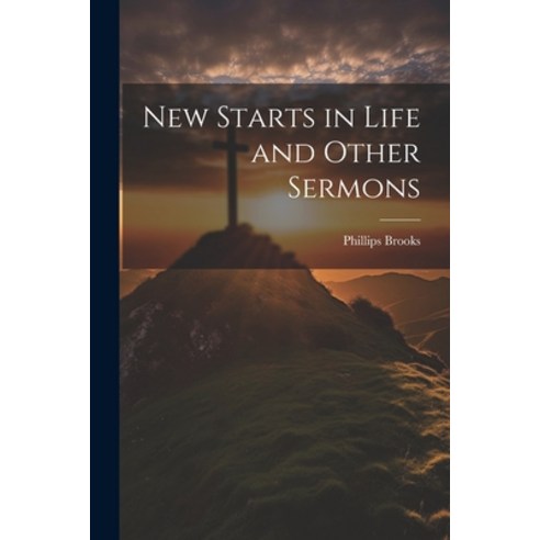 (영문도서) New Starts in Life and Other Sermons Paperback, Legare Street Press, English, 9781022167223