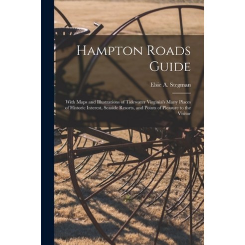 (영문도서) Hampton Roads Guide: With Maps and Illustrations of Tidewater Virginia''s Many Places of Histo... Paperback, Hassell Street Press, English, 9781014654595