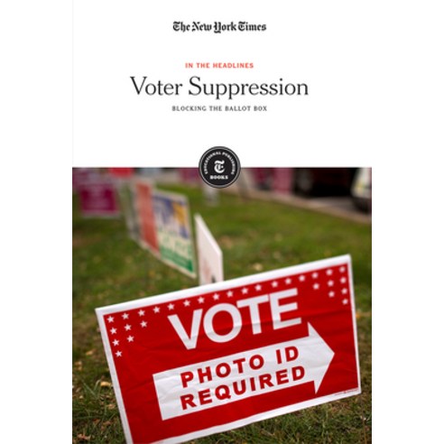 Voter Suppression: Blocking the Ballot Box Library Binding, New York Times Educational Publishing