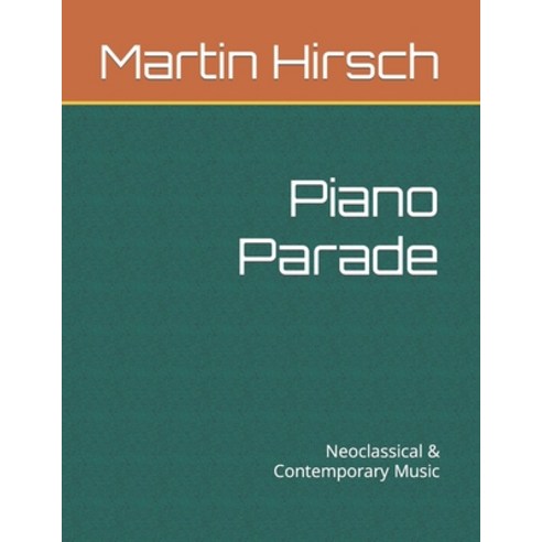 (영문도서) Piano Parade: Neoclassical & Contemporary Music Paperback, Independently Published, English, 9781085824040
