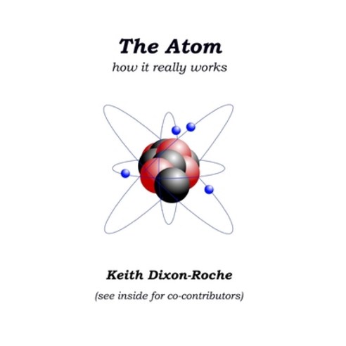 (영문도서) The Atom: How it really works Paperback, Independently Published, English, 9781086100297