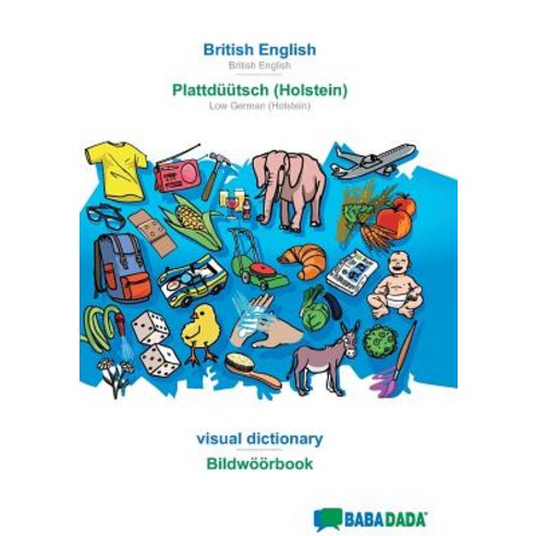BABADADA British English - Plattdüütsch (Holstein) visual dictionary - Bildwöörbook: British Engli... Paperback