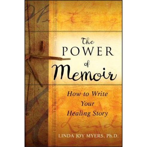 The Power of Memoir: How to Write Your Healing Story Paperback, Jossey-Bass, English, 9780470508367