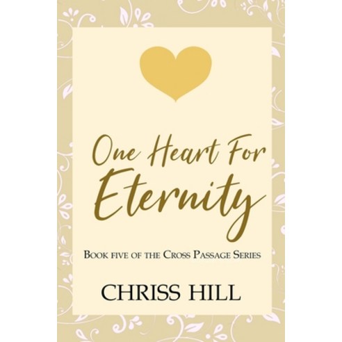 (영문도서) One Heart for Eternity: Book 5 of The Cross Passage Series Paperback, Createspace Independent Pub..., English, 9781986636766