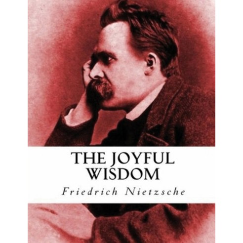 The Joyful Wisdom (Annotated) Paperback, Independently Published, English, 9798747128279