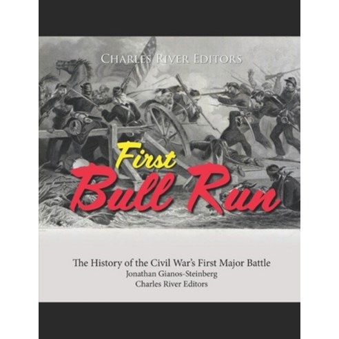 (영문도서) First Bull Run: The History of the Civil War''s First Major Battle Paperback, Independently Published, English, 9798326969255