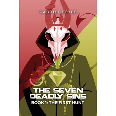 (영문도서) The Seven Deadly Sins: Book 1: The First Hunt Paperback, Dorrance Publishing Co., English, 9781649570598