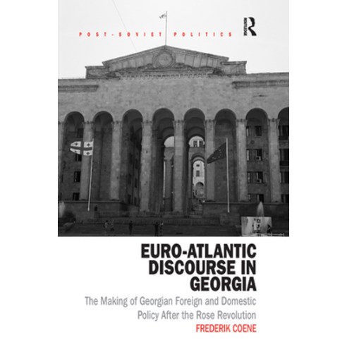 (영문도서) Euro-Atlantic Discourse in Georgia: The Making of Georgian Foreign and Domestic Policy After ... Paperback, Routledge, English, 9781032179520