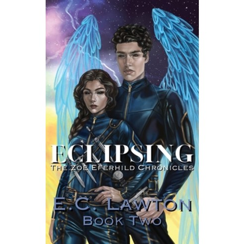 (영문도서) Eclipsing The Zoe Eferhild Chronicles Hardcover, E.C. Lawton, English, 9798988564850
