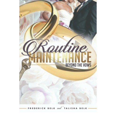 Routine Maintenance: Beyond the Vows Paperback, Absolute Author Publishing ..., English, 9781649530097