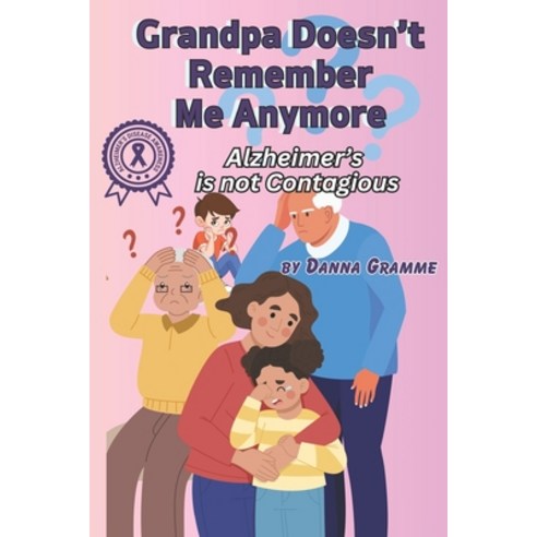 (영문도서) Grandpa Doesn''t Remember Me Anymore: Alzheimer''s is not Contagious Paperback, Independently Published, English, 9798864612743