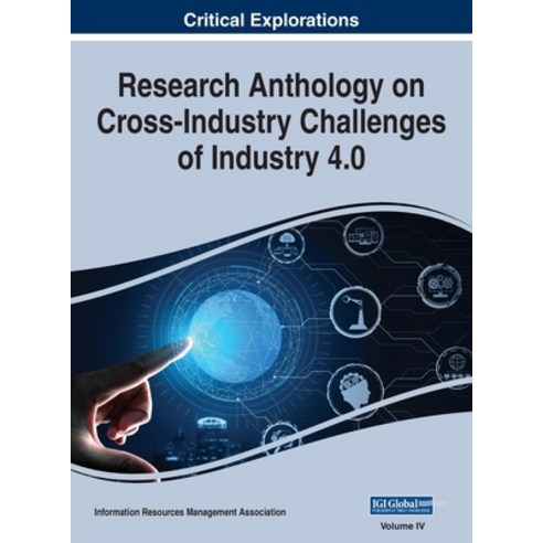 (영문도서) Research Anthology on Cross-Industry Challenges of Industry 4.0 VOL 4 Hardcover, Business Science Reference, English, 9781668433454