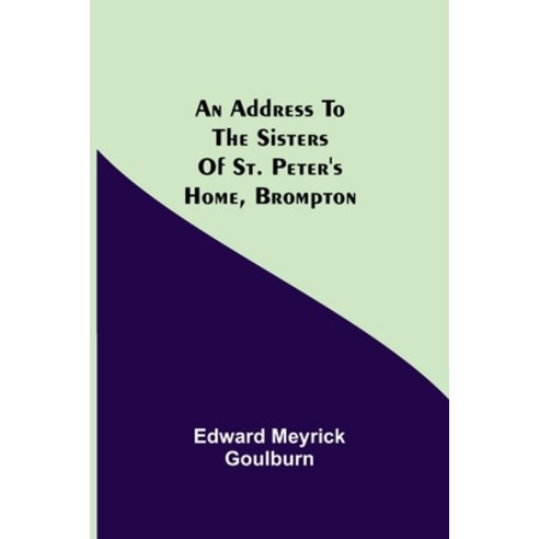 (영문도서) An Address to the Sisters of St. Peter''s Home Brompton Paperback, Alpha Edition, English, 9789354595684